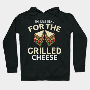 I'm Just Here for the Grilled Cheese Funny Food Lover Gift Hoodie